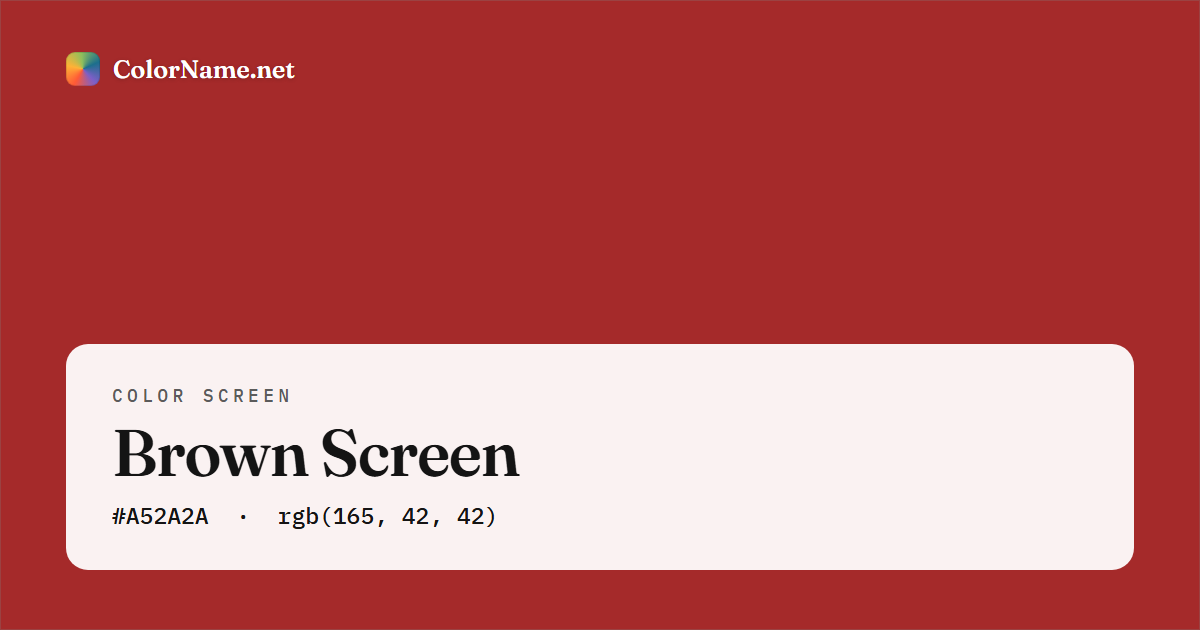 Brown screen preview — a full-screen solid brown color, hex #A52A2A, rgb(165, 42, 42)
