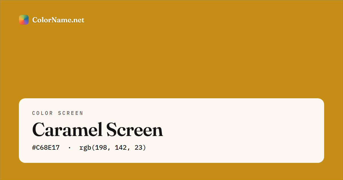 Caramel screen preview — a full-screen solid caramel color, hex #C68E17, rgb(198, 142, 23)