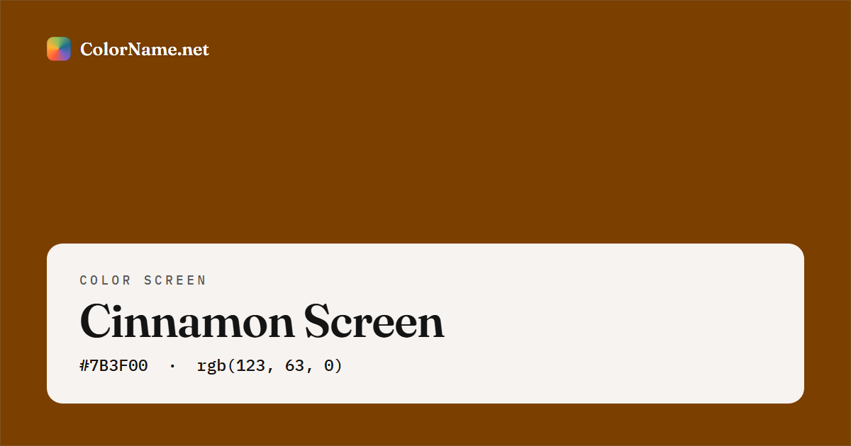 Cinnamon screen preview — a full-screen solid cinnamon color, hex #7B3F00, rgb(123, 63, 0)