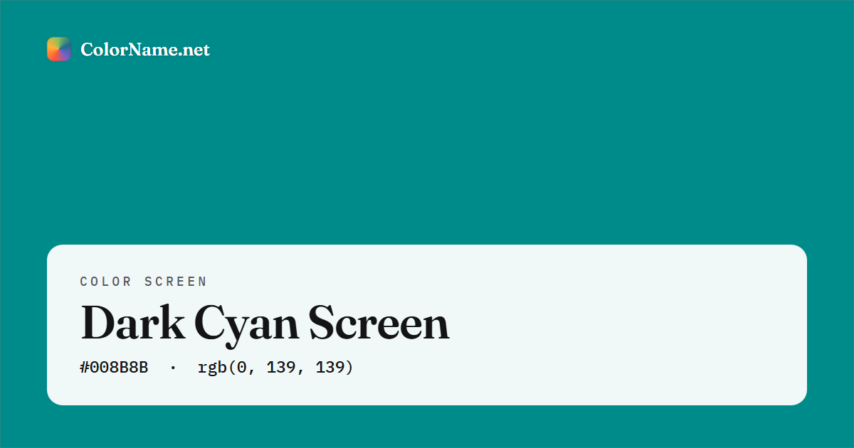 Dark Cyan screen preview — a full-screen solid dark cyan color, hex #008B8B, rgb(0, 139, 139)