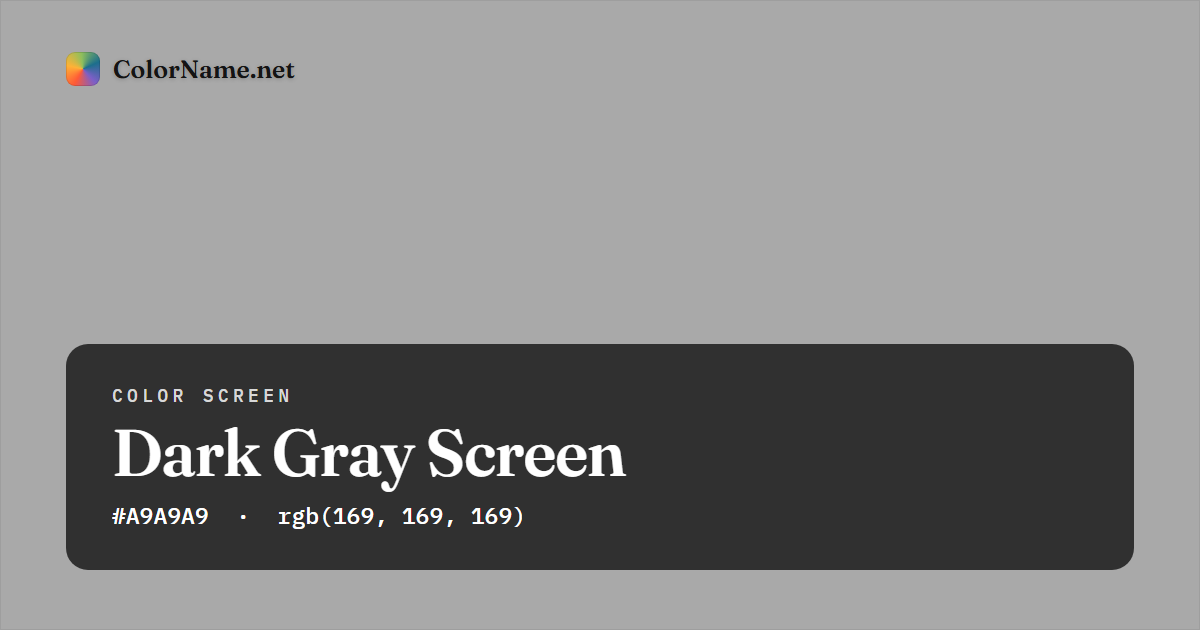 Dark Gray screen preview — a full-screen solid dark gray color, hex #A9A9A9, rgb(169, 169, 169)