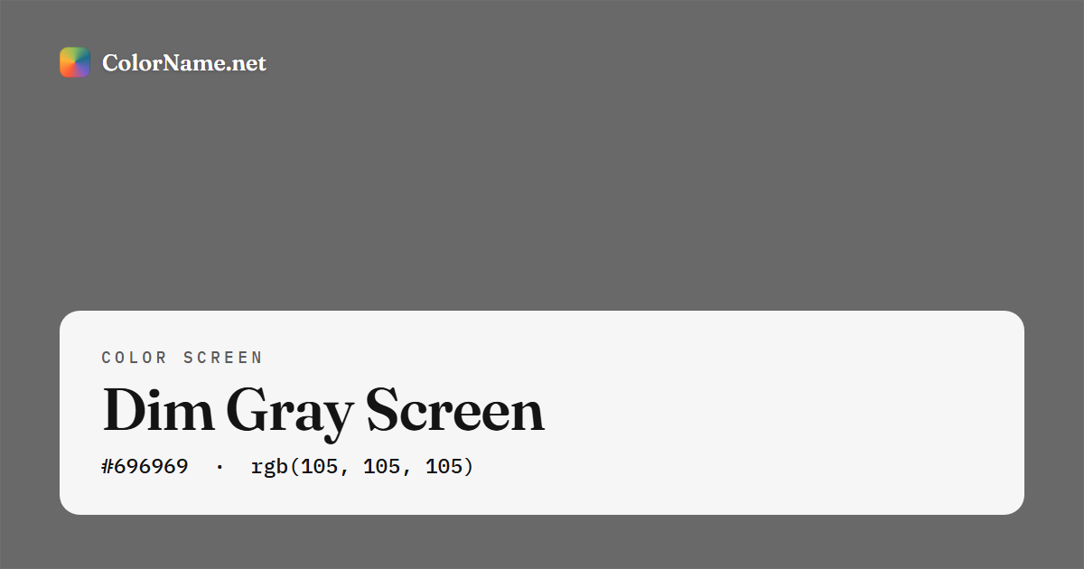 Dim Gray screen preview — a full-screen solid dim gray color, hex #696969, rgb(105, 105, 105)