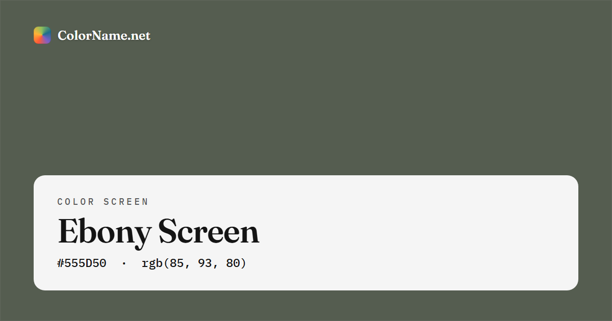 Ebony screen preview — a full-screen solid ebony color, hex #555D50, rgb(85, 93, 80)