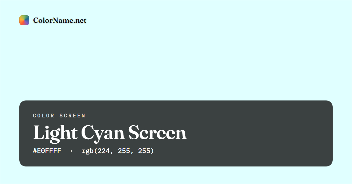 Light Cyan screen preview — a full-screen solid light cyan color, hex #E0FFFF, rgb(224, 255, 255)