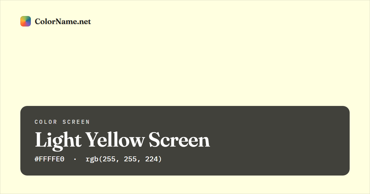 Light Yellow screen preview — a full-screen solid light yellow color, hex #FFFFE0, rgb(255, 255, 224)