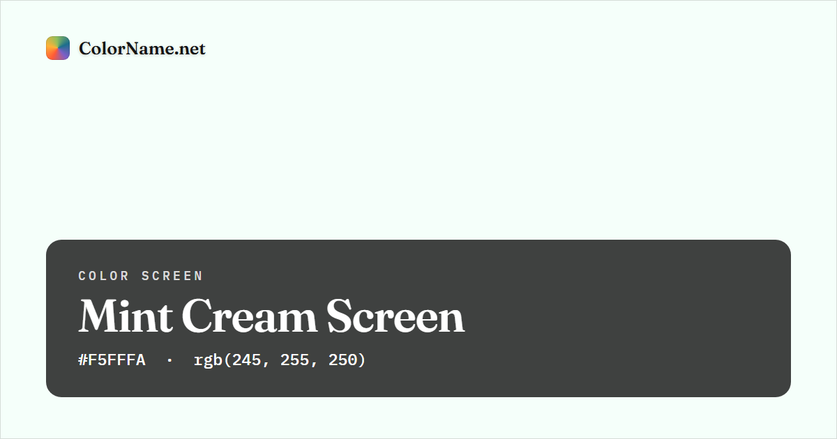 Mint Cream screen preview — a full-screen solid mint cream color, hex #F5FFFA, rgb(245, 255, 250)