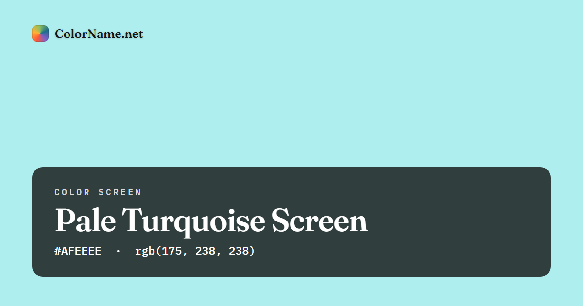Pale Turquoise screen preview — a full-screen solid pale turquoise color, hex #AFEEEE, rgb(175, 238, 238)