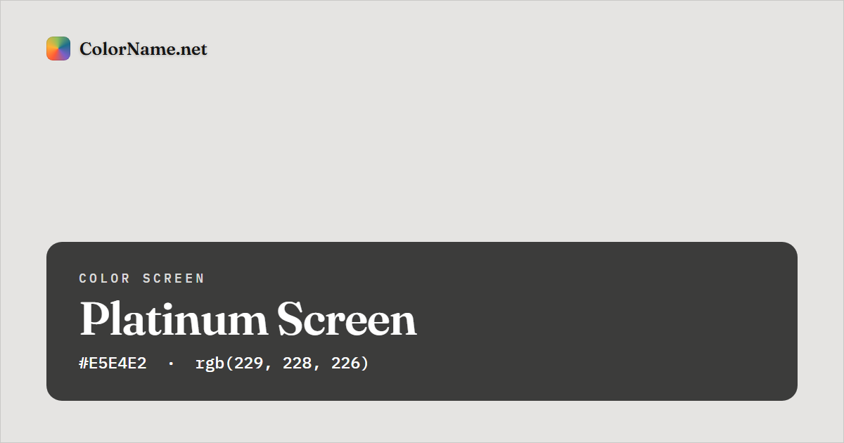 Platinum screen preview — a full-screen solid platinum color, hex #E5E4E2, rgb(229, 228, 226)