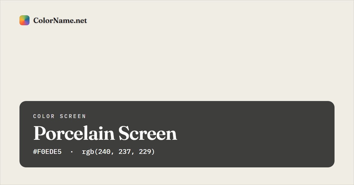 Porcelain screen preview — a full-screen solid porcelain color, hex #F0EDE5, rgb(240, 237, 229)