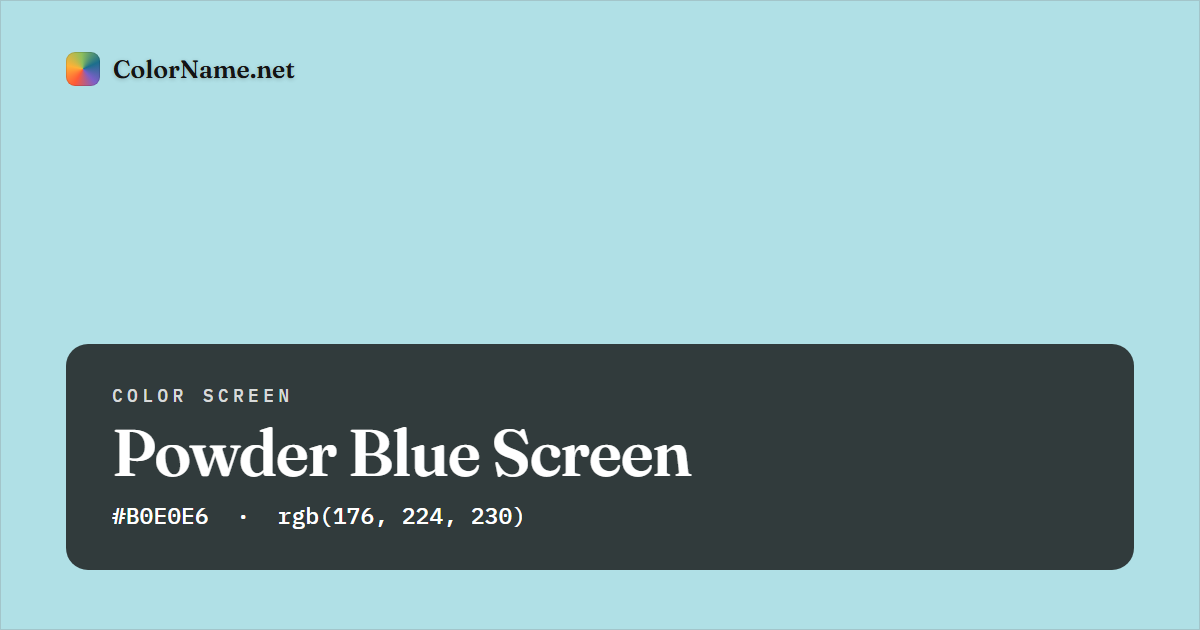 Powder Blue screen preview — a full-screen solid powder blue color, hex #B0E0E6, rgb(176, 224, 230)