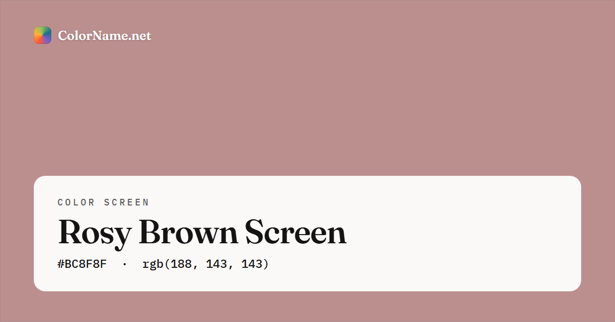 Rosy Brown screen preview — a full-screen solid rosy brown color, hex #BC8F8F, rgb(188, 143, 143)