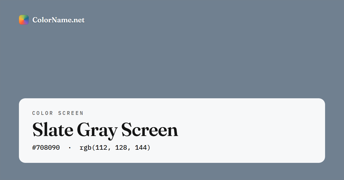 Slate Gray screen preview — a full-screen solid slate gray color, hex #708090, rgb(112, 128, 144)
