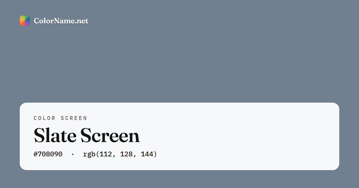 Slate screen preview — a full-screen solid slate color, hex #708090, rgb(112, 128, 144)