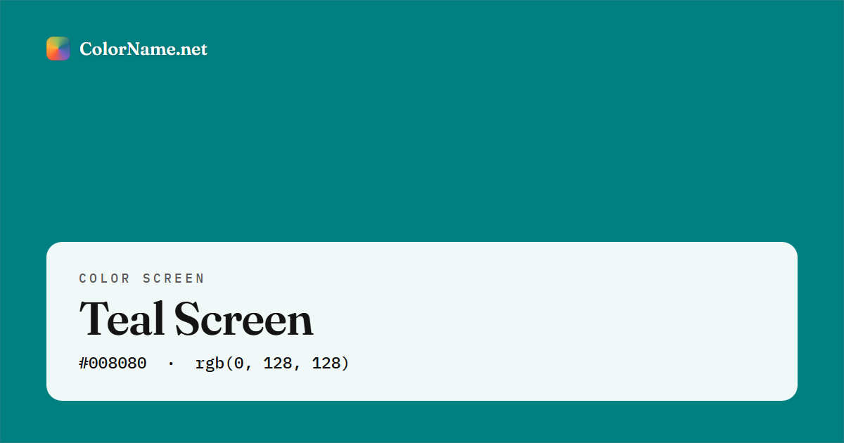 Teal screen preview — a full-screen solid teal color, hex #008080, rgb(0, 128, 128)