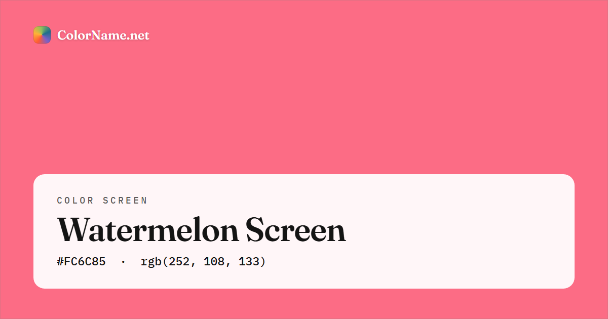 Watermelon screen preview — a full-screen solid watermelon color, hex #FC6C85, rgb(252, 108, 133)